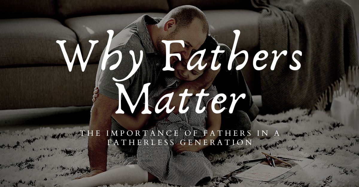 Why Fathers Matter – Father’s Day Service