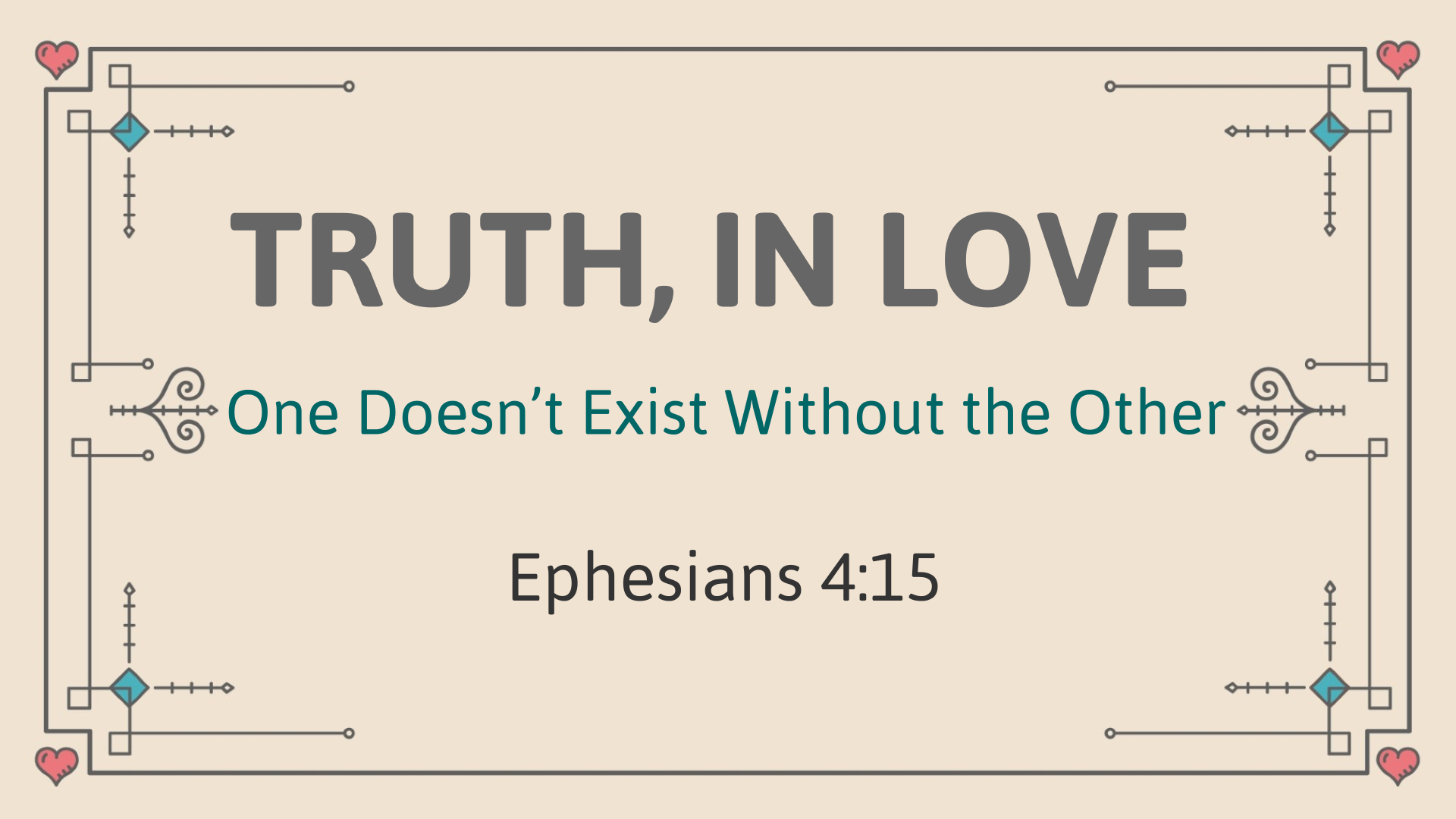 TRUTH, IN LOVE