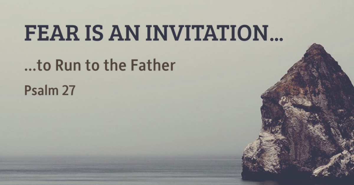 Fear is an Invitation… to Run to the Father